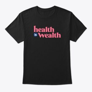 Health is Wealth